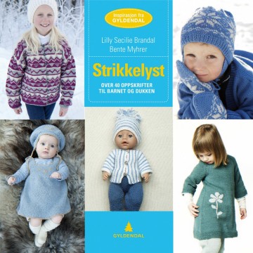 Strikkelyst - Over 40 oppskrifter til barnet og dukken